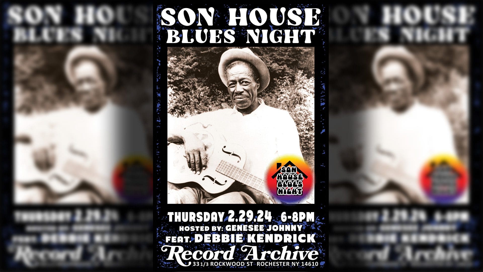 Son House Blues Night.<br />
Thursday 2.29.24. 6-8pm. Genesee Johnny ft. Debbie Kendrick. Record Archive 33 1/3 Rockwood St Rochester NY 14610.<br />

