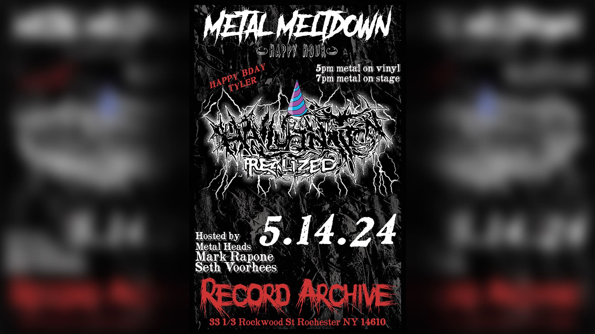Metal Meltdown Happy Hour Happy Bday Tyler. 5pm metal on vinyl. 7pm metal on stage. Hallucination Realized. Hosted by Metalheads Mark Rapone and Seth Voorhees. 5.14.24. Record Archive 33 1/3 Rockwood St Rochester NY 14610